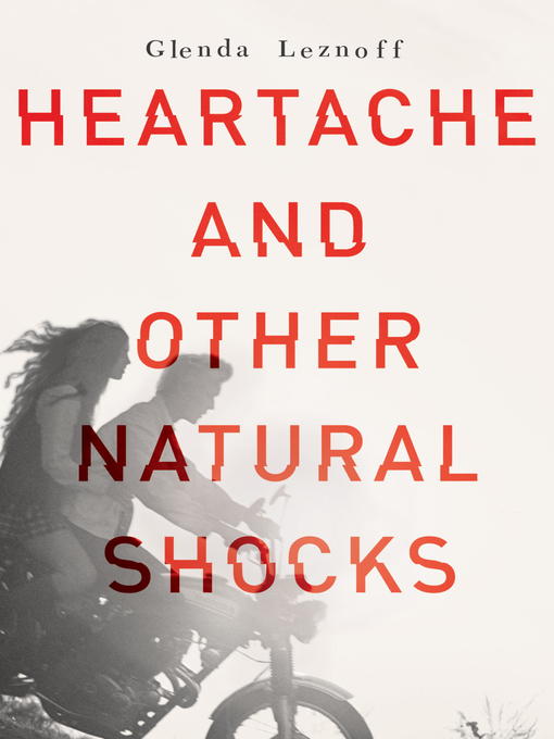Title details for Heartache and Other Natural Shocks by Glenda Leznoff - Available